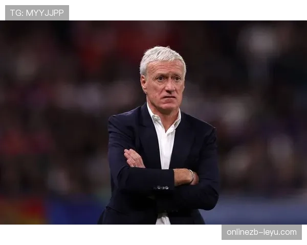 德尚强化更衣室管理，球队凝聚力与战斗精神显著回升